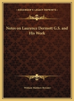 Notes on Laurence Dermott G.S. and His Work 0766156923 Book Cover