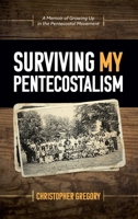 Surviving My Pentecostalism B0BPF4FD86 Book Cover