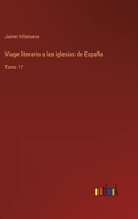 Viage literario a las iglesias de España: Tomo 17 3368101528 Book Cover