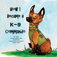How I Became a K9 Commando 1534711171 Book Cover