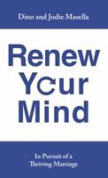 Renew Your Mind: In Pursuit of a Thriving Marriage 0996022104 Book Cover