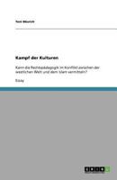 Kampf der Kulturen: Kann die Rechtsp�dagogik im Konflikt zwischen der westlichen Welt und dem Islam vermitteln? 364079365X Book Cover