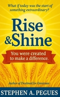 Rise and Shine: You were created to make a difference. B0F7RWFPSY Book Cover