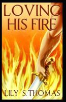 Loving His Fire 1977080561 Book Cover