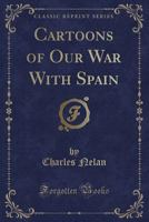 Cartoons of Our War With Spain 3741152218 Book Cover