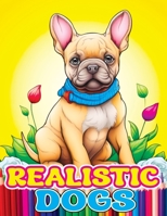 Realistic Dogs: Coloring Book with Adorable and Lovable Breeds of Animals Chihuahua, French Bulldog, Dachshund for Stress Relief & Relaxation 8396934630 Book Cover