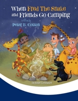 When Fred the Snake and Friends Go Camping 1647042399 Book Cover