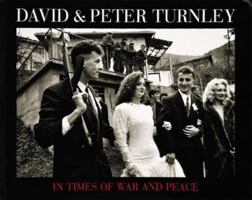 David & Peter Turnley: In Times of War and Peace 0789202999 Book Cover