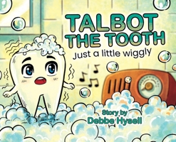 Talbot the Tooth : Just a Little Wiggly 1968351000 Book Cover