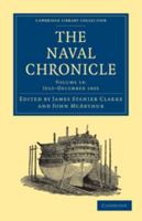 The Naval Chronicle: Volume 14, July-December 1805: Containing a General and Biographical History of the Royal Navy of the United Kingdom with a Variety of Original Papers on Nautical Subjects 1346087083 Book Cover