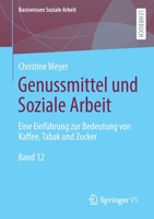 Genussmittel und Soziale Arbeit: Eine Einführung zur Bedeutung von Kaffee, Tabak und Zucker (Basiswissen Soziale Arbeit, 12) 3658371382 Book Cover