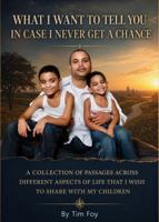 What I Want to Tell You in Case I Never Get the Chance: A collection of passages across different aspects of life that I wish to share with my children. B0H3KZ9XLH Book Cover