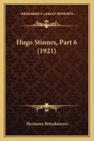 Hugo Stinnes, Part 6 (1921) 1120297052 Book Cover