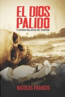 El Dios Pálido: Y otros relatos de terror B094TCDNL6 Book Cover