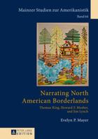 Narrating North American Borderlands: Thomas King, Howard F. Mosher and Jim Lynch 3631653220 Book Cover