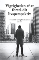 Vigtigheden af at forst� dit livsperspektiv: Forenkle kompleksiteten i dit liv null Book Cover