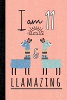 I Am 11 And Llamazing: A Llama Journal For 11 Year Old Girls 1796604291 Book Cover