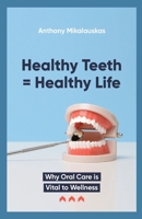 Healthy Teeth = Healthy Life 1088028160 Book Cover
