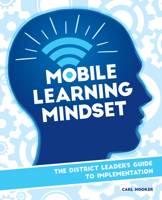 Mobile Learning Mindset: The District Leaders Guide to Implementation 1564843734 Book Cover