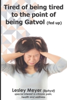 Tired of being tired to the point of being gatvol 0620758643 Book Cover