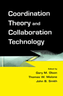 Coordination Theory and Collaboration Technology (Computers, Cognition, and Work Series) 0805834036 Book Cover