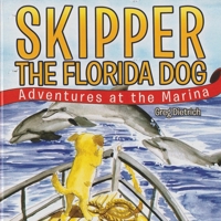 Skipper the Florida Dog: Adventure at the Marina (Revised Version) 1917306768 Book Cover