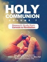 Holy Communion, Vol. 7: Research Study from Genesis - Revelation 1776376641 Book Cover