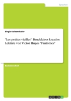 Les petites vieilles. Baudelaires kreative Lekt�re von Victor Hugos Fant�mes 334629188X Book Cover