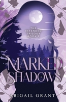 Marked by Shadows: The Intended Trilogy: Book 2 (YA Paranormal Romance) B0GC5BSM21 Book Cover