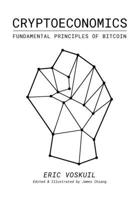 Cryptoeconomics: Fundamental Principles of Bitcoin 1735060828 Book Cover
