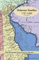 Delaware Families 1787-1800 1491813563 Book Cover