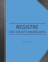 Registre des Objets Mobiliers - Conforme au code p�nal: Registre de police pour Antiquaires, brocanteurs, d�p�t-vente ou garagiste - 103 pages - format large 21,59cm x 27,94cm broch� - fond bleu renfo 1672096170 Book Cover