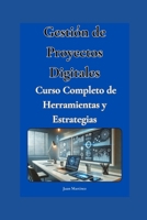 "Gestión de Proyectos Digitales: Curso Completo de Herramientas y Estrategias" (Spanish Edition) B0DPV8MNXC Book Cover