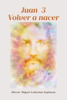 Juan 3 Volver a nacer (Spanish Edition) 1662498128 Book Cover