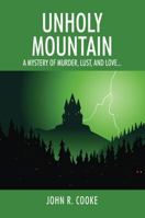 Unholy Mountain: A mystery of murder, lust, and love... 1478781025 Book Cover