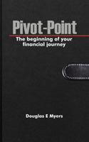 Pivot-Point: The Beginning of Your Financial Journey 147724154X Book Cover