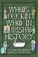 Who's Feckin' Who in Irish History 1847176321 Book Cover