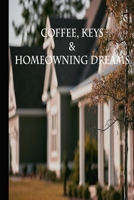 Coffee, Keys, Homeowning: Realtor Notebook 1705959636 Book Cover