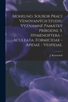 Mohelno. Soubor Praci Venovanych Studiu Vyznamne Pamatky Prirodni. 5. Hymenoptera - Aculeata. Formicidae - Apidae - Vespidae 1015232655 Book Cover