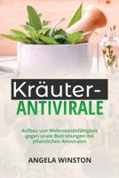 Kräuter- Antivirale: Aufbau von Widerstandsfähigkeit gegen virale Bedrohungen mit pflanzlichen Antiviralen 1088295738 Book Cover