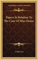 Papers In Relation To The Case Of Silas Deane 0548459045 Book Cover