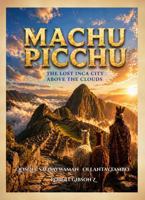 Machu Picchu: lost Inca city above the clouds, gift, archaeology, educational value, Chronicles, Ancestors, native americans, Mythology, Discovery, ... america, travel, mystic, andes, history, B0H1HXPBWN Book Cover
