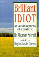 Brilliant Idiot: An Autobiography of a Dyslexic 1561480584 Book Cover