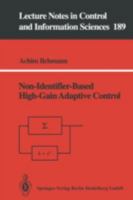 Non-Identifier-Based High-Gain Adaptive Control 3540198458 Book Cover