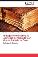 Indagaciones Sobre La Comedia Perdida de Sor Juana Ines de La Cruz 3659049905 Book Cover