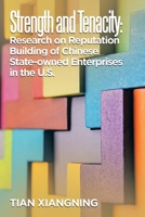 Strength and Tenacity: Research on Reputation Building of Chinese State-owned Enterprises in the U.S. 1665565888 Book Cover