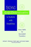 Teaching Self-Determination to Students With Disabilities: Basic Skills for Successful Transition 1557663025 Book Cover