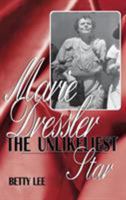 Marie Dressler: The Unlikeliest Star 0813120365 Book Cover
