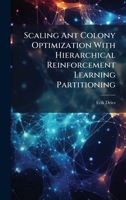 Scaling Ant Colony Optimization With Hierarchical Reinforcement Learning Partitioning 1025136322 Book Cover