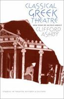 Classical Greek Theatre: New Views of an Old Subject (Studies Theatre Hist & Culture) 0877456410 Book Cover